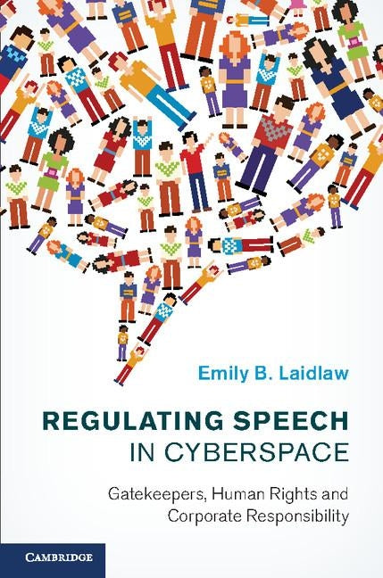 Regulating Speech in Cyberspace by Laidlaw, Emily B.