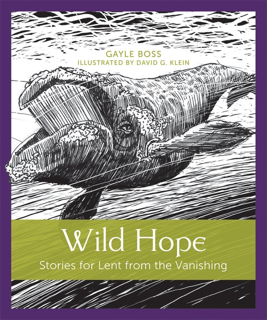 Wild Hope, Volume 1: Stories for Lent from the Vanishing by Boss, Gayle