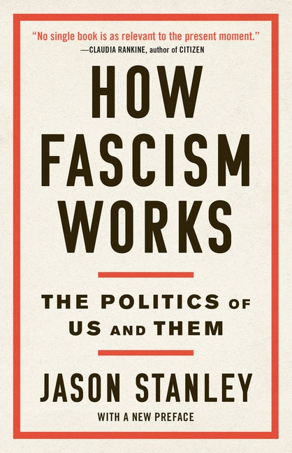 How Fascism Works: The Politics of Us and Them by Stanley, Jason