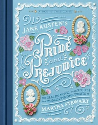 Jane Austen's Pride and Prejudice: A Book-To-Table Classic by Austen, Jane