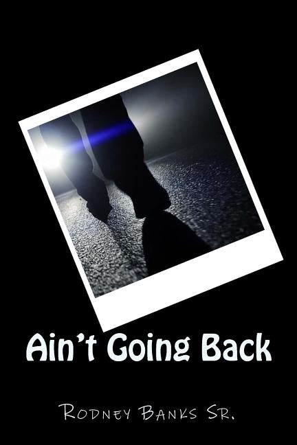 Ain't Going Back by Banks Sr, Rodney
