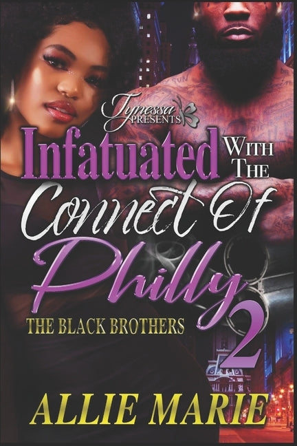 Infatuated With The Connect Of Philly 2: The Black Brothers by Marie, Allie