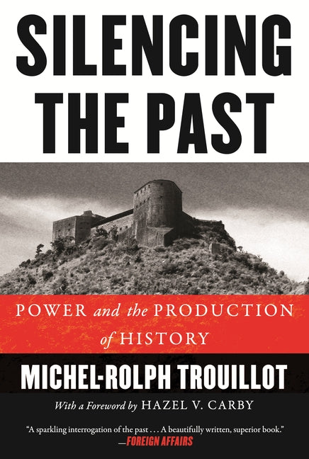 Silencing the Past (20th Anniversary Edition): Power and the Production of History by Trouillot, Michel-Rolph