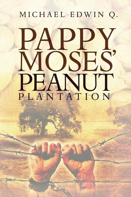 Pappy Moses' Peanut Plantation by Q, Michael Edwin