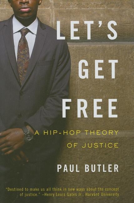 Let's Get Free: A Hip-Hop Theory of Justice by Butler, Paul