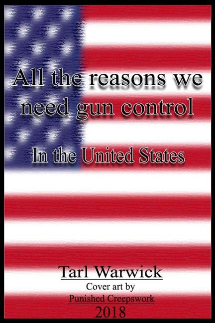 All The Reasons Why We Need Gun Control: In the United States by Creepswork, Punished