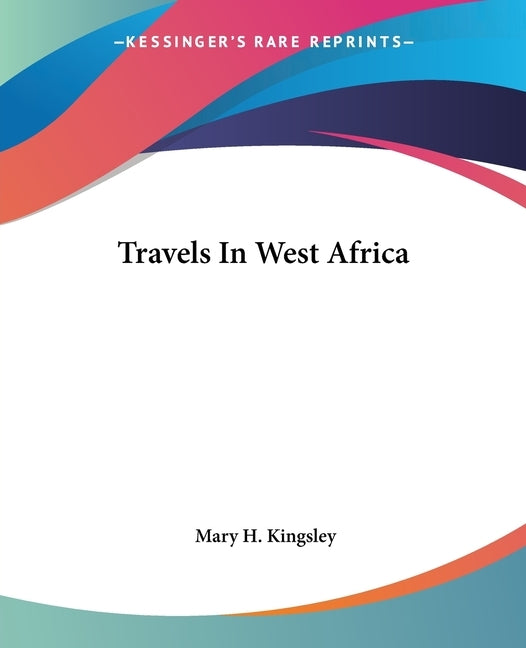 Travels in West Africa by Kingsley, Mary Henrietta