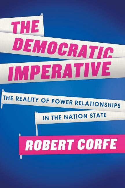 The Democratic Imperative by Corfe, Robert