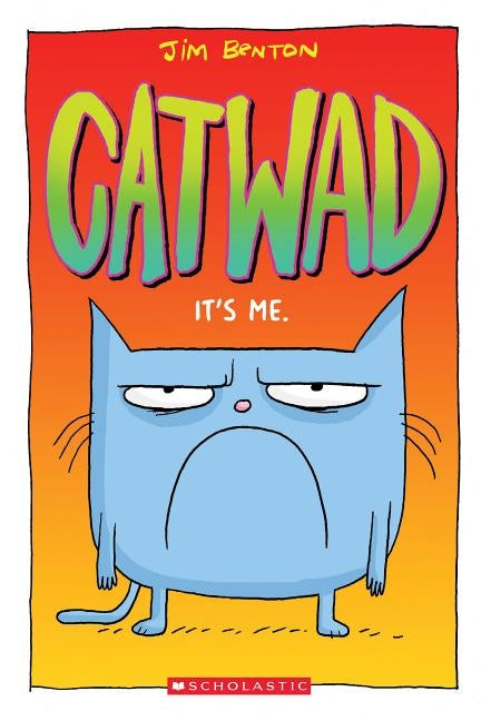 It's Me. (Catwad #1), 1 by Benton, Jim