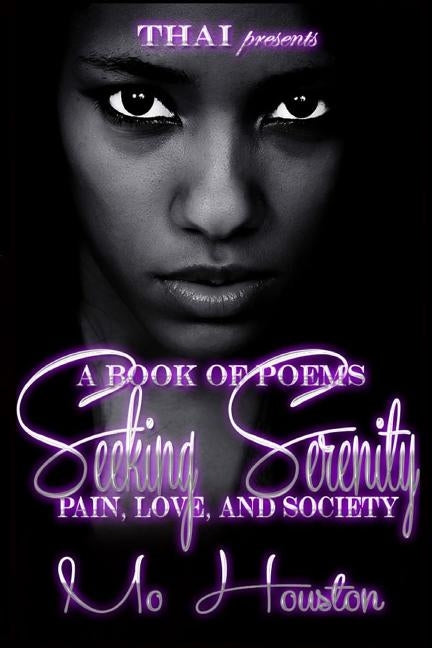 Seeking Serenity: Love, Pain and Society by Houston, Mo