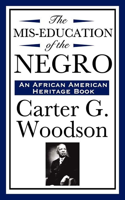 The Mis-Education of the Negro (an African American Heritage Book) by Woodson, Carter G.