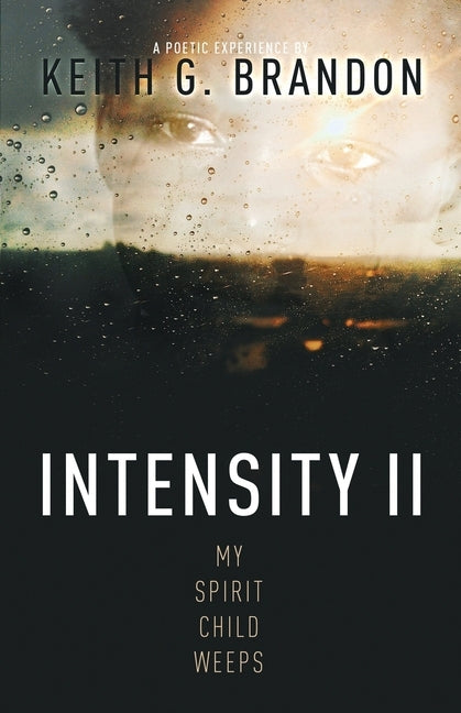 Intensity II: My Spirit Child Weeps by Brandon, Keith