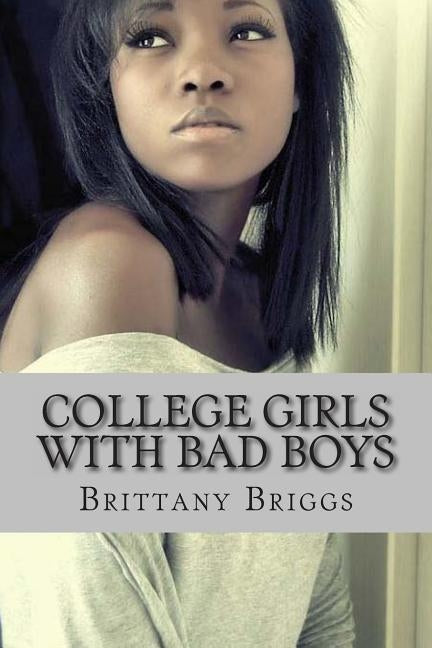 College Girls with Bad Boys: When Love Goes Wrong by Briggs, Brittany