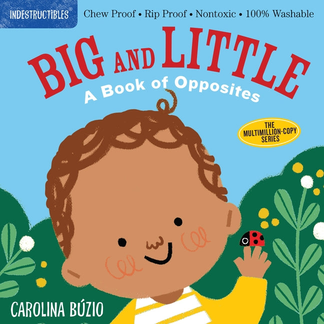 Indestructibles: Big and Little: Chew Proof - Rip Proof - Nontoxic - 100% Washable (Book for Babies, Newborn Books, Safe to Chew) by Búzio, Carolina