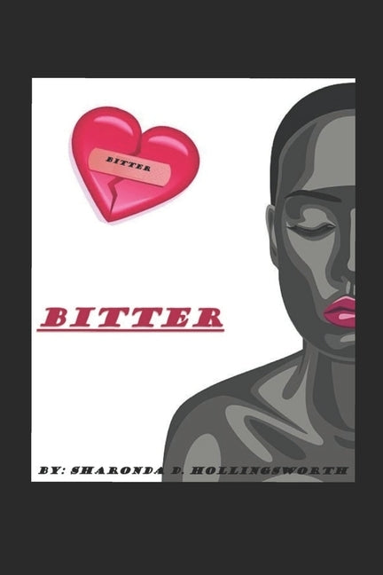 Bitter: The Story of a Woman Scorned by Hollingsworth, Sharonda D.