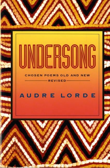 Undersong: Chosen Poems Old and New (Revised) by Lorde, Audre
