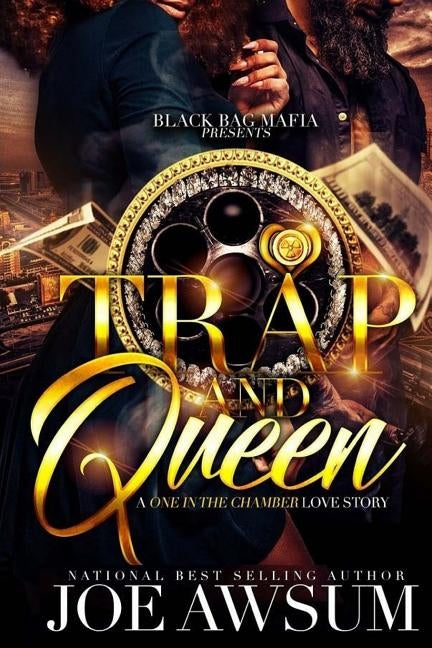 Trap and Queen: A one in the chamber love story by Awsum, Joe