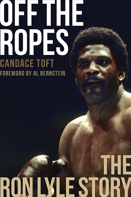 Off the Ropes: The Ron Lyle Story by Toft, Candace