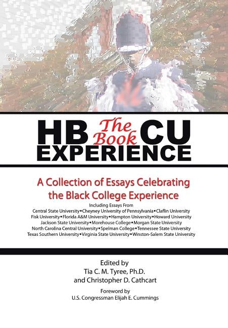 Hbcu Experience - The Book: A Collection of Essays Celebrating the Black College Experience by Tyree &. Cathcart
