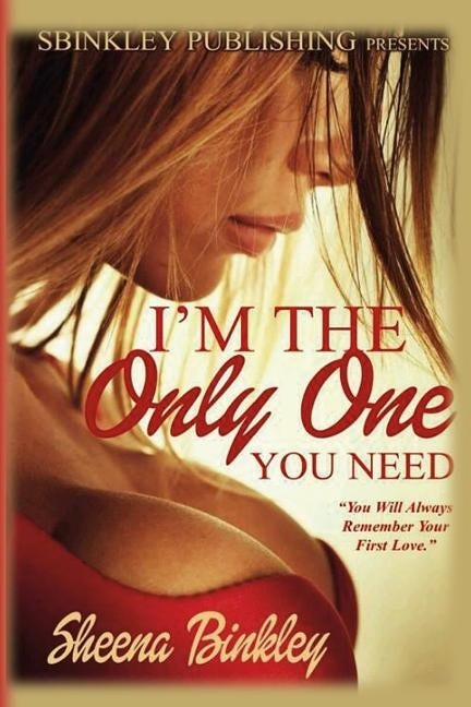 I'm The Only One You Need by Binkley, Sheena