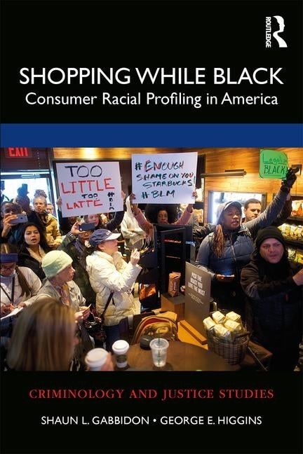 Shopping While Black: Consumer Racial Profiling in America by Gabbidon, Shaun L.