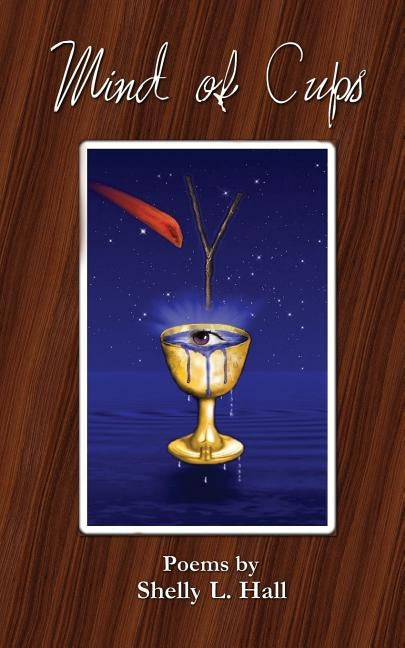 Mind of Cups by Hall, Shelly L.