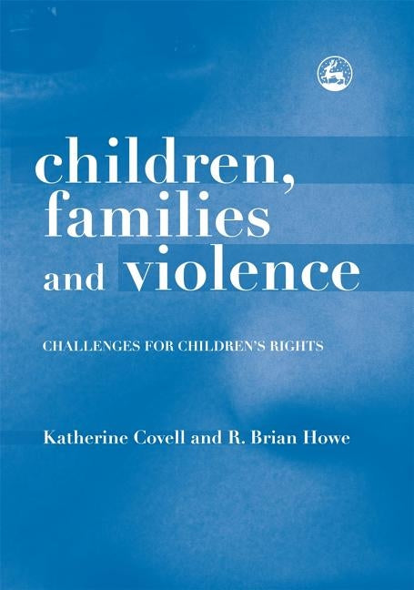 Children, Families and Violence: Challenges for Children's Rights by Howe, Brian