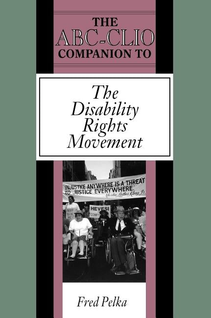 The ABC-Clio Companion to the Disability Rights Movement by Pelka, Fred
