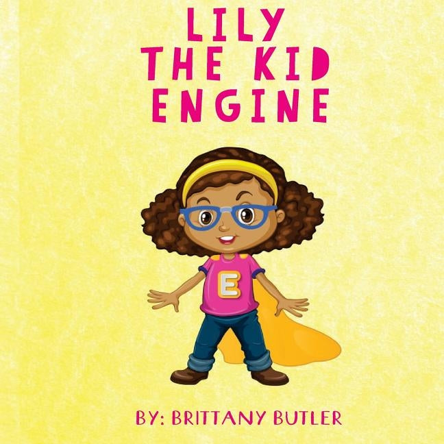 Lily The Kid Engine by Butler, Brittany W.