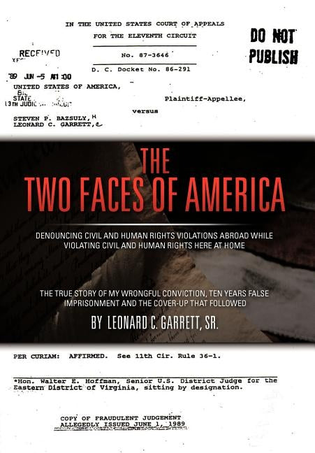 The Two Faces of America: Denouncing Civil and Human Rights Violations Abroad While Violating Civil and Human Rights Here at Home by Garrett Sr, Leonard C.