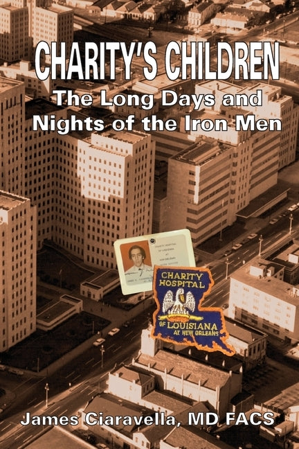 Charity's Children: The Long Days and Nights of the Iron Men by Ciaravella, James M.