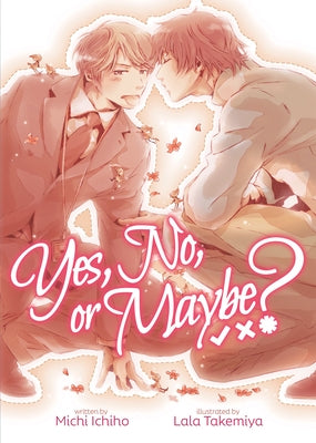 Yes, No, or Maybe? (Light Novel) by Ichiho, Michi