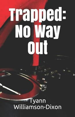 Trapped: No Way Out by Williamson-Dixon, Tyann