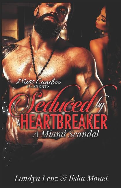 Seduced By a Heartbreaker: A Miami Scandal by Monet, Iisha
