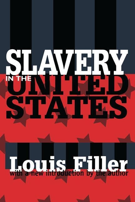 Slavery in the United States by Filler, Louis