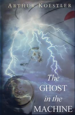 The Ghost in the Machine by Koestler, Arthur