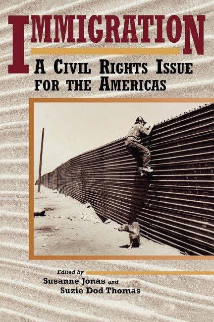 Immigration: A Civil Rights Issue for the Americas by Jonas, Susanne