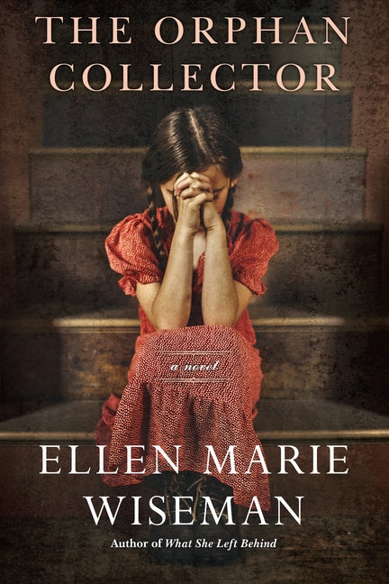 The Orphan Collector: A Heroic Novel of Survival During the 1918 Influenza Pandemic by Wiseman, Ellen Marie
