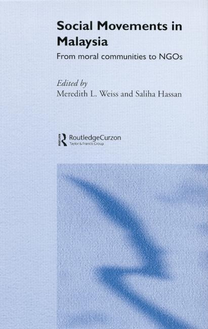 Social Movements in Malaysia: From Moral Communities to Ngos by Hassan, Saliha