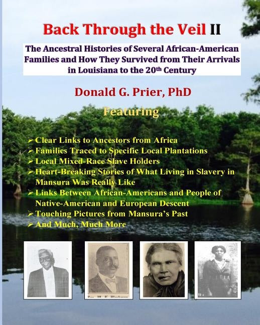 Back Through the Veil II: The Ancestral Histories of Several African-American Families and How They Survived from Their Arrivals in Central Loui by Prier Phd, Donald G.