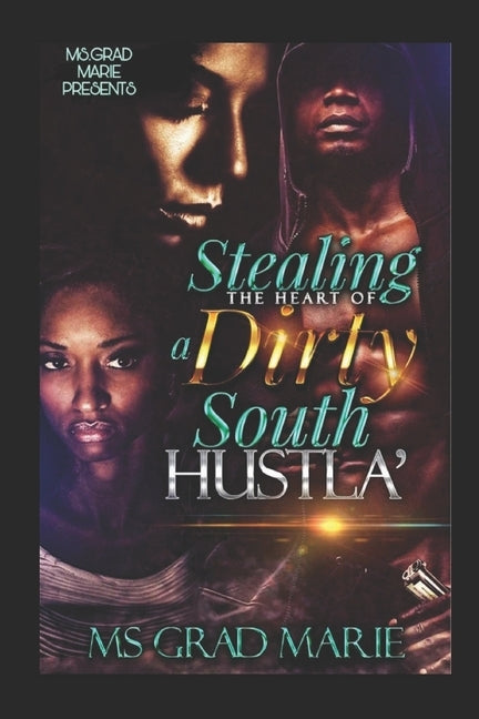 Stealing the Heart of a Dirty South Hustla' by Marie, Grad