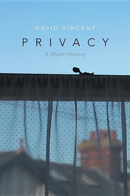 Privacy: A Short History by Vincent, David