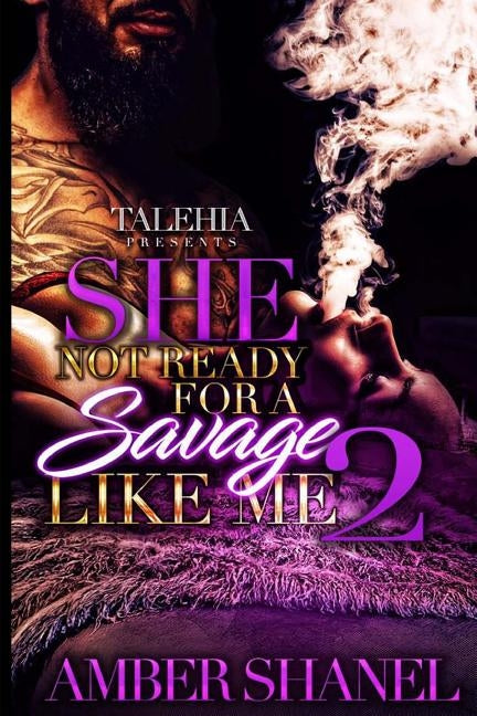 She Not Ready For A Savage Like Me 2 by Shanel, Amber