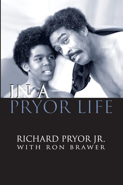 In a Pryor Life by Pryor, Richard, Jr.