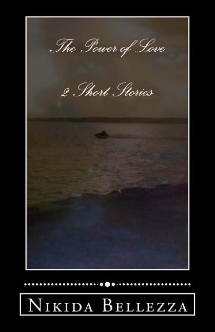 The Power of Love: 2 Short Stories by Bellezza, Nikida