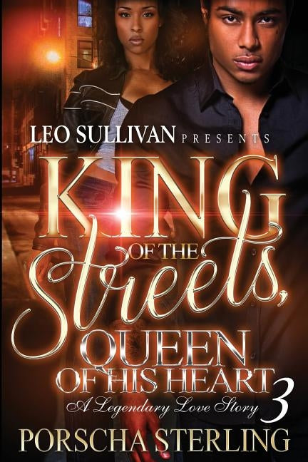King of the Streets, Queen of Her Heart 3: A Legendary Love Story by Sterling, Porscha