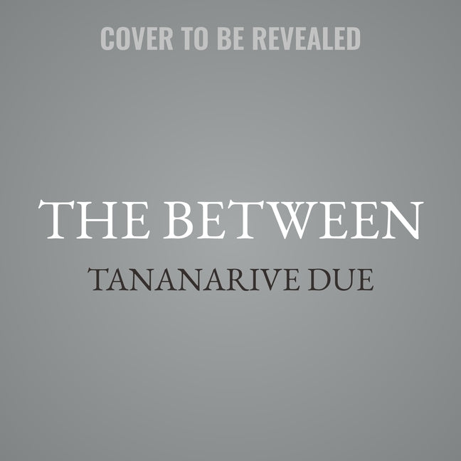 The Between by Due, Tananarive