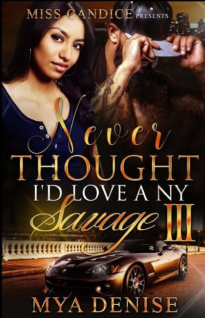 Never Thought I'd Love A NY Savage 3 by Denise, Mya