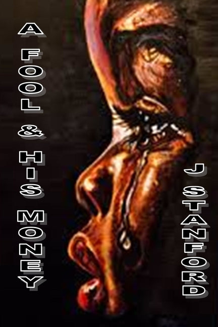 A Fool and his Money by Stanford, J.