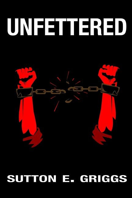 Unfettered by Griggs, Sutton E.
